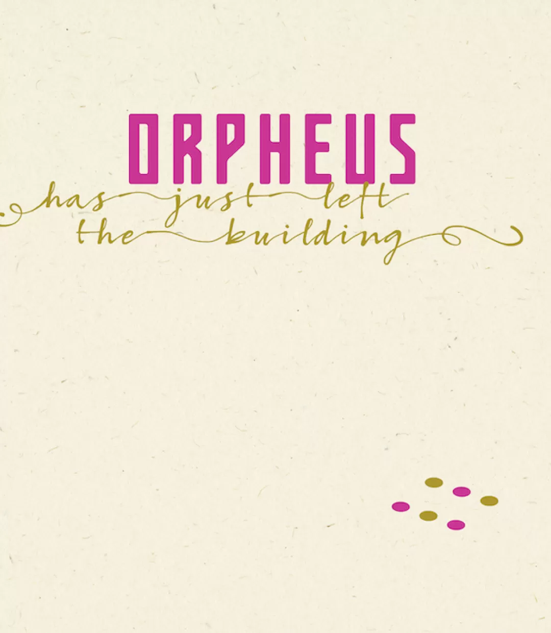 Cover Orpheus has just left the building