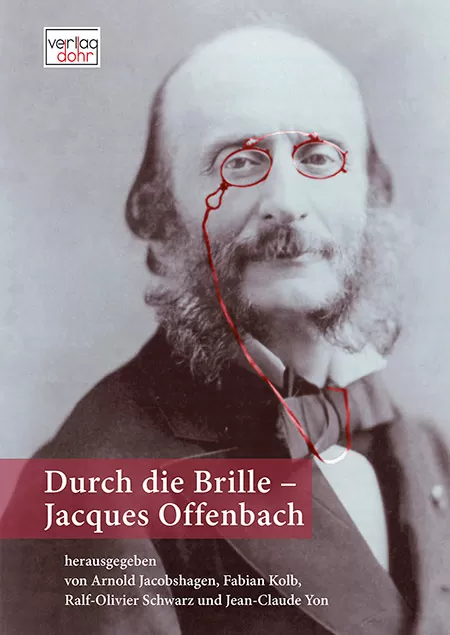 Cover des Buchs: Durch die Brille – Jacques Offenbach: Einblicke und Perspektiven. Darauf das Porträt eines Mannes mit einer roten Brille.