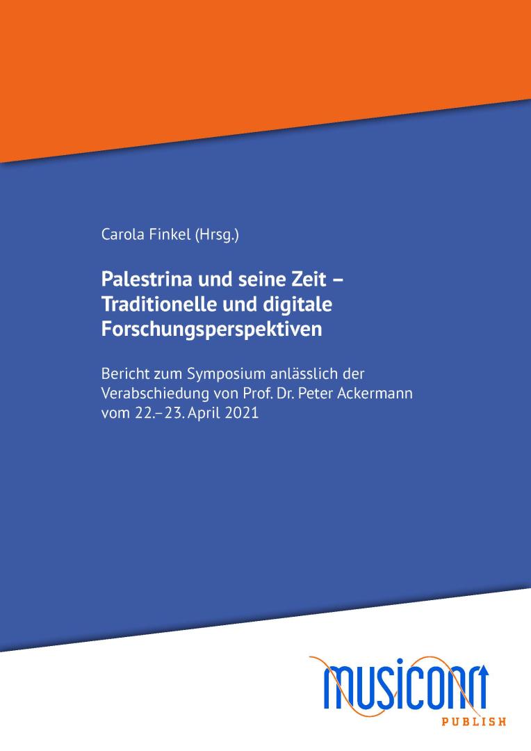 Buchcover in orange, blau und weiß mit der Aufschrift: Carola Finkel (Hrsg.) Palestrina und seine Zeit – Traditionelle und digitale Forschungsperspektiven Bericht zum Symposium anlässlich der Verabschiedung von Prof. Dr. Peter Ackermann vom 22.- 23. April 2021