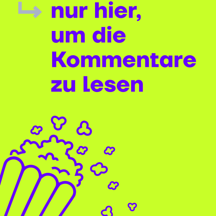 Eine Grafik mit neongrünem Hintergrund auf dem in blau-lila Farbe der Satz "nur hier, um die Kommentare zu lesen" steht und darunter eine stilisierte Popcorntüte mit Popcorn.