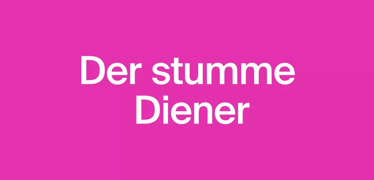 Auf einem pinkfarbenenen Hintergrund steht in weißer Schrift der Stücktitel "Der stumme Diener".
