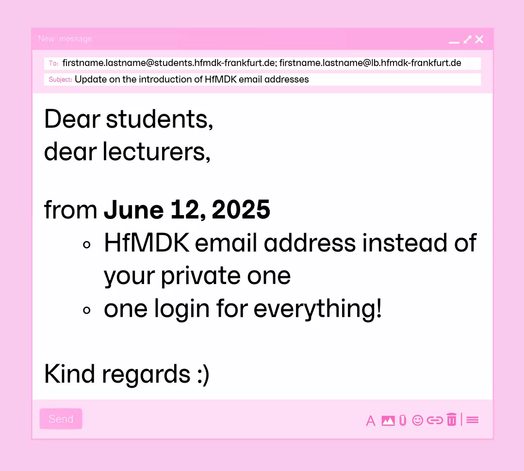 An email with the message: "Dear students, dear lecturers, from June 12, 2025 HfMDK email address instead of your private one one login for everything! Kind regards - smiley"